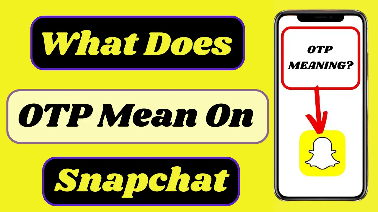 What Does OTP Mean on Snapchat? All Possible Meanings Explained