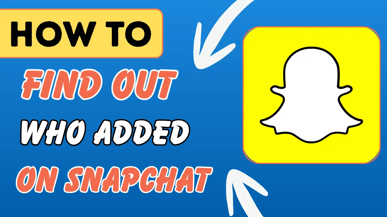 How To Find Out Who Added You on Snapchat - Know Step-By-Step Guide